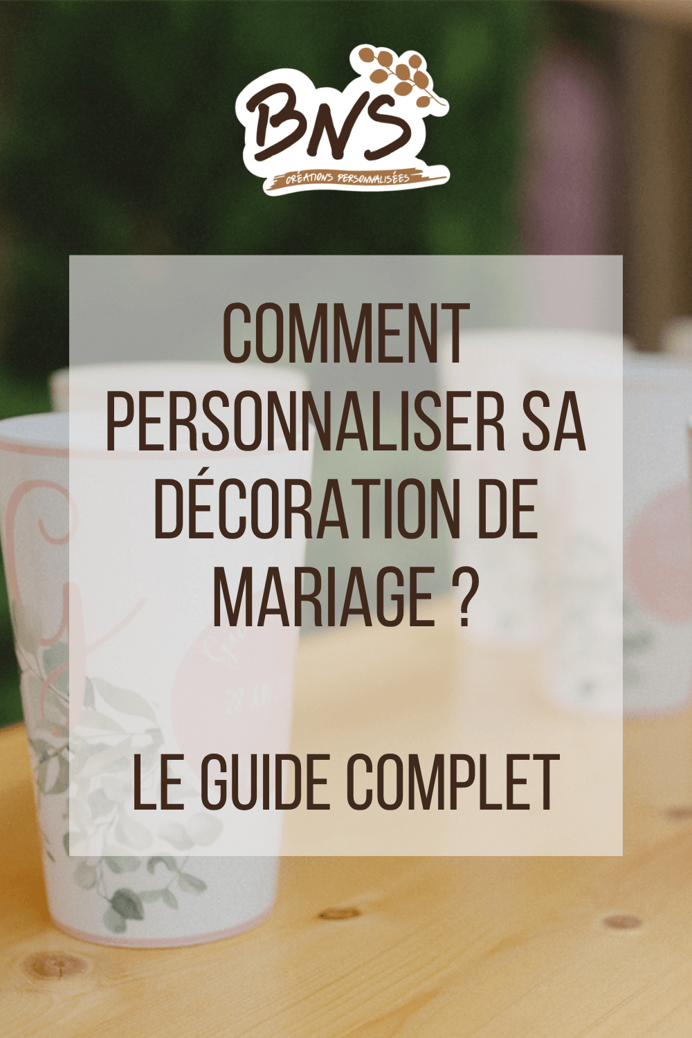 comment_personnaliser_sa_decoration_de_mariage Décoration de mariage personnalisée avec gobelets réutilisables Baby no Soucy