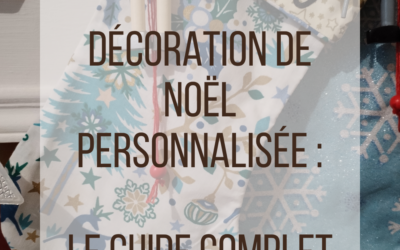 Décoration de Noël personnalisée : le guide complet