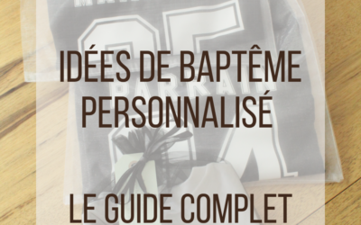 Idées de baptême personnalisé : le guide complet
